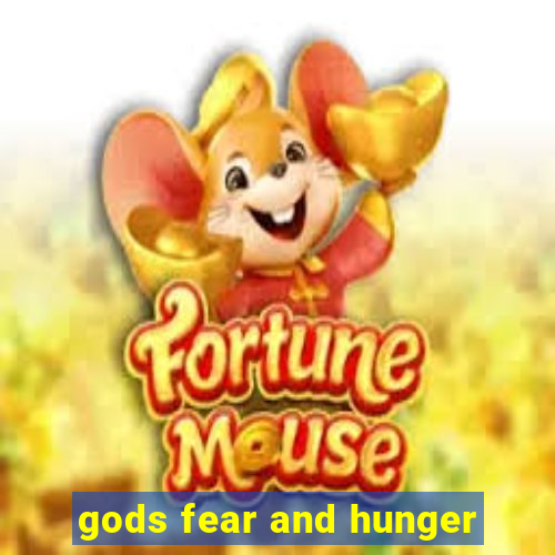 gods fear and hunger